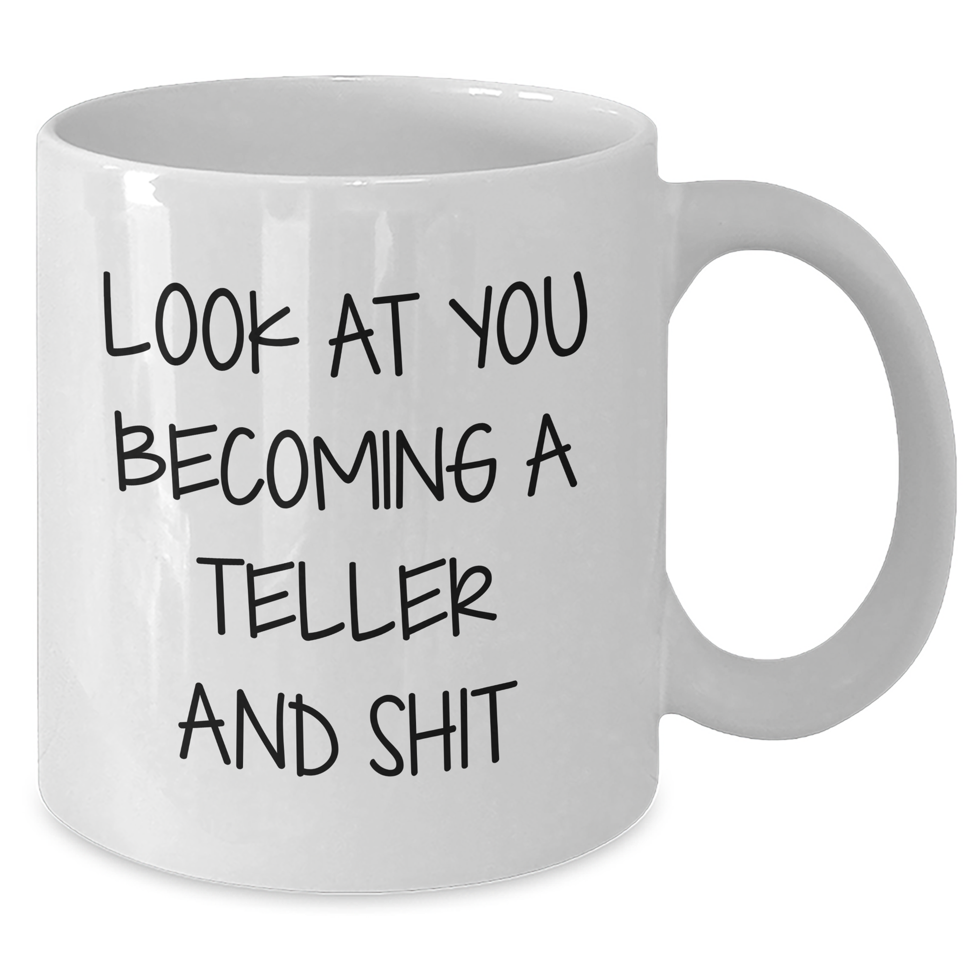 Funny Teller Gifts, White Coffee Mug for Mom's Day, 'Look At You Becoming A Teller And Shit' Quote, Gifts from Friends and Family - Additional
