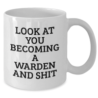 Load image into Gallery viewer, Funny Warden Gifts, White Coffee Mug for Graduation with &#39;Look At You Becoming A Warden And Shit&#39; Quote, Gifts from Friends for Warden - Additional
