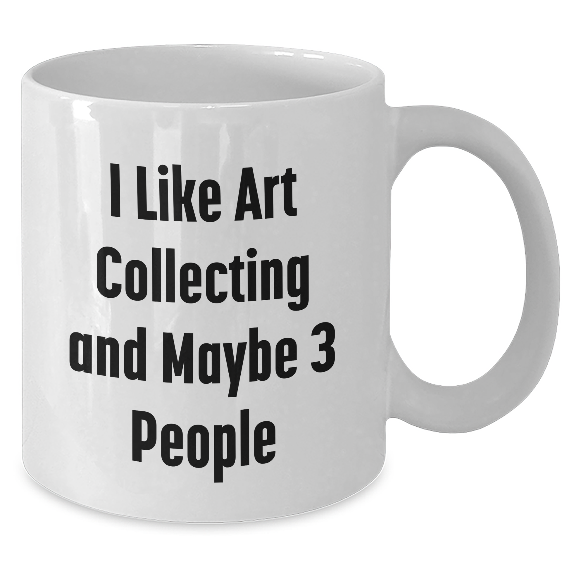Funny Art Collecting Gifts for Men from Friends and Family on Father's Day - Unique White Coffee Mug with 'I Like Art Collecting And Maybe 3 People' Quote - Additional