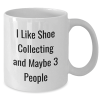 Load image into Gallery viewer, Shoe Collecting Gifts from Friends, Funny Quote for Shoe Enthusiasts, White Coffee Mug for Graduation, Gifts for Shoe Collectors - Additional
