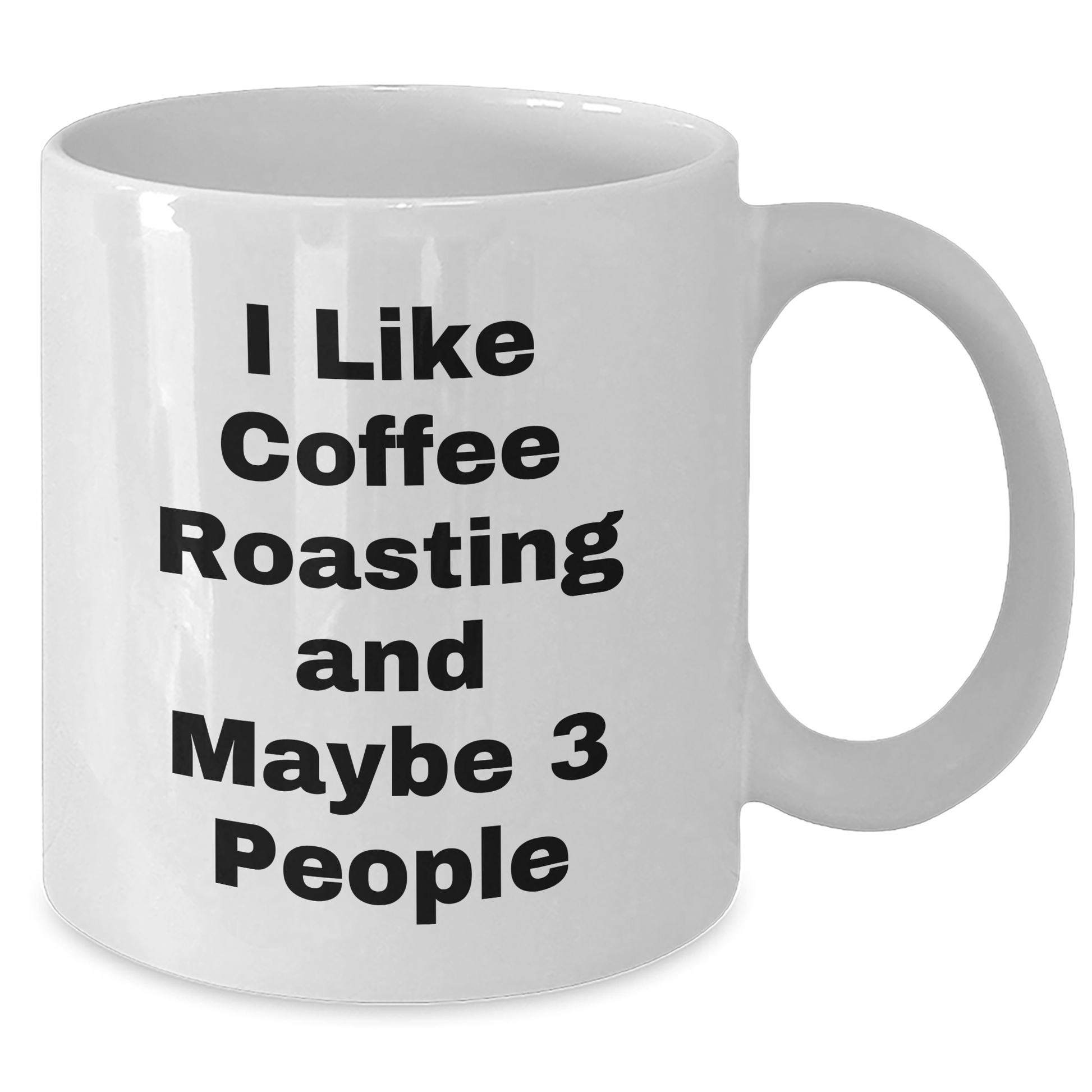 Funny Coffee Roasting Gifts from Friends for Graduation, White Coffee Mug with I Like Coffee Roasting And Maybe 3 People Quote, Coffee Lovers' Unique Gifts - Additional
