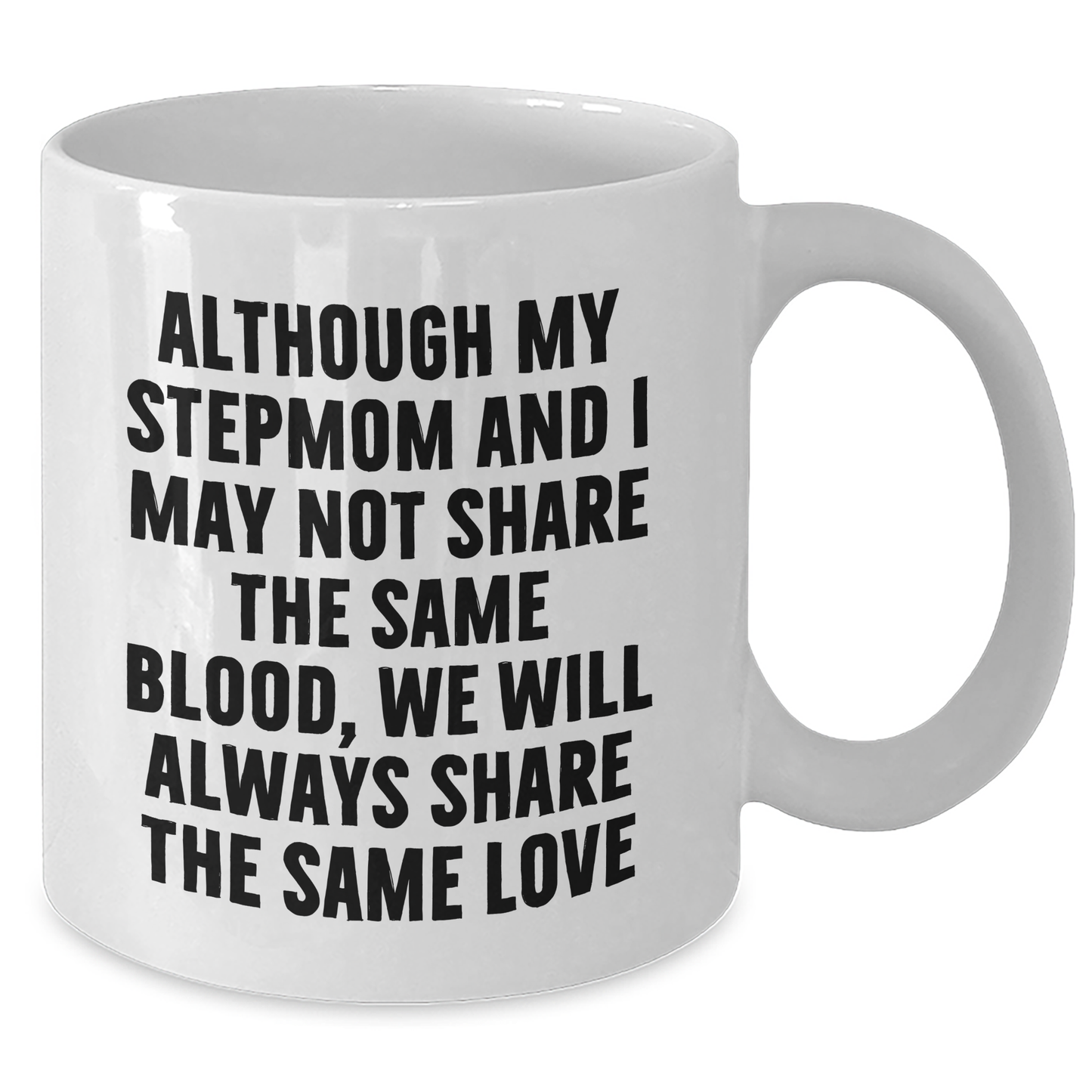 Funny Stepmom Quotes Gifts from Men to Step mom on Mother's Day White Coffee Mug, Inspirational Love Quote, 11oz or 15oz Ceramic Mug, Microwave and Dishwasher Safe - Additional