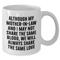 Load image into Gallery viewer, Funny Mom-in-law Gifts from Men to Mom-in-law, White Coffee Mug for Father&#39;s Day, &#39;Although My Mom-in-law And I May Not Share The Same Blood...&#39; - Additional
