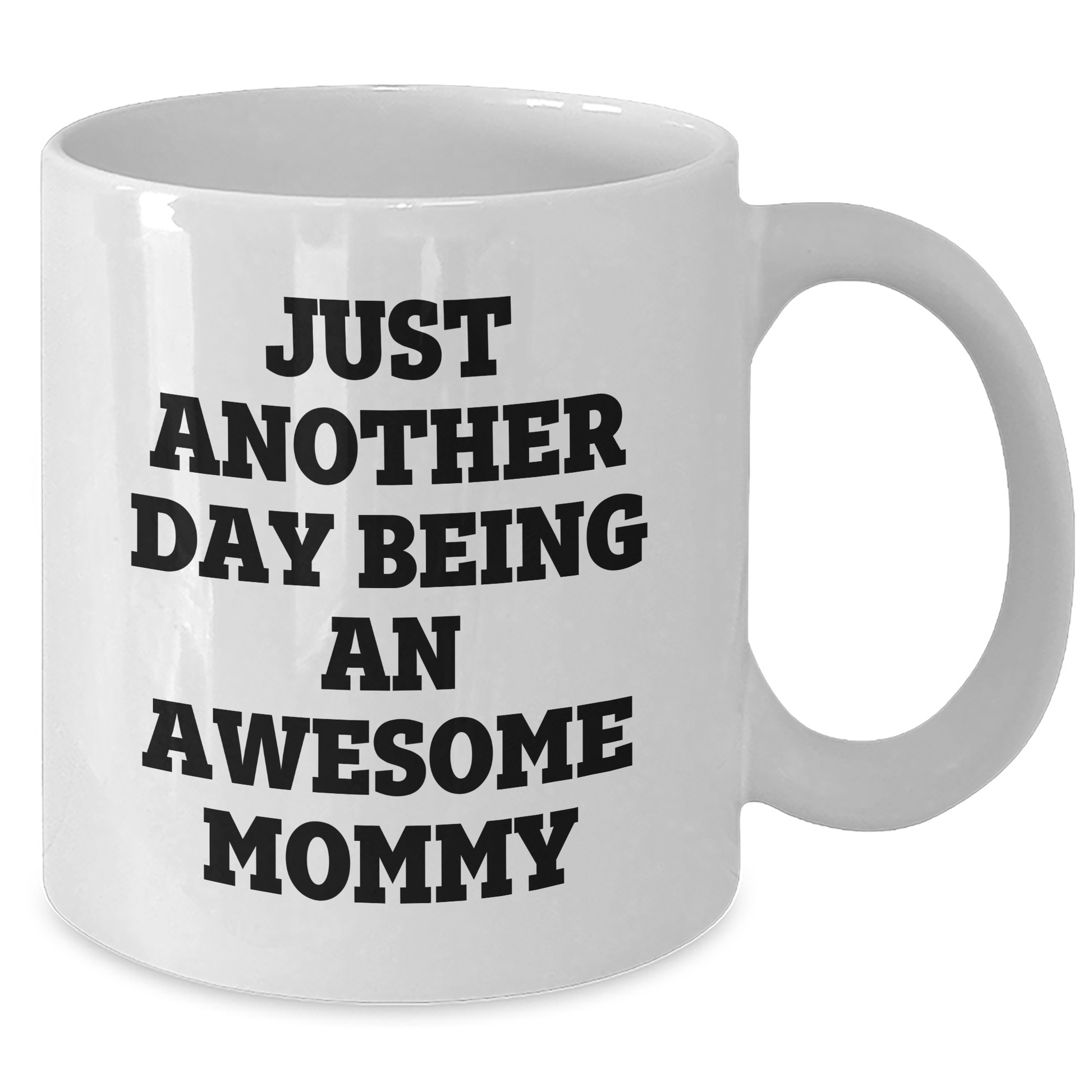 Mommy Gifts from Friends, Gifts for Awesome Mommy, White Coffee Mug with Funny Quote - Just Another Day Being An Awesome Mommy - Additional