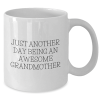 Load image into Gallery viewer, Funny Grandmother Gifts from Men - White Coffee Mug with &#39;Just Another Day Being An Awesome Grandmother&#39; Quote for Mother&#39;s Day - Additional
