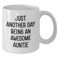 Load image into Gallery viewer, Funny Auntie Gifts from Men to Awesome Aunties on Father&#39;s Day - White Coffee Mug, 11oz or 15oz, Ceramic, &#39;Just Another Day Being An Awesome Auntie&#39; - Additional
