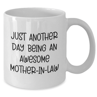 Load image into Gallery viewer, Funny White Coffee Mug for Mom-in-law Gifts from Family on Mother&#39;s Day Just Another Day Being An Awesome Mom-in-law - Additional
