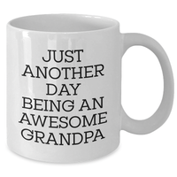 Load image into Gallery viewer, Funny Grandpa Gifts, Just Another Day Being Awesome White Coffee Mug for Graduation, Gifts from Family, Perfect for Grandpa, 11oz or 15oz - Additional
