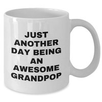 Load image into Gallery viewer, Funny Grandpop Gifts for Men, White Coffee Mug with Quote &#39;Just Another Day Being An Awesome Grandpop&#39;, Unique Graduation Gifts from Family and Friends - Additional
