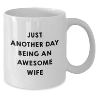 Load image into Gallery viewer, Just Another Day Being An Awesome Wife Funny White Coffee Mug Gifts from Men to Wife for Graduation - Additional
