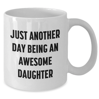 Load image into Gallery viewer, Daughter Gifts from Mom, Funny White Coffee Mug for Her Graduation, &#39;Just Another Day Being An Awesome Daughter&#39; Quote, 11oz or 15oz Ceramic Mug for Her Special Day, Gifts from Mom to Daughter - Additional
