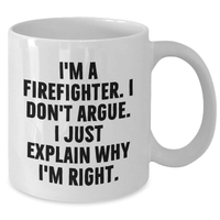 Load image into Gallery viewer, Firefighter Humor Gifts from Men, Unique White Coffee Mugs for Firefighter Graduation, Funny Quote, 11oz or 15oz Capacity, Ceramic, Microwave and Dishwasher Safe - Additional
