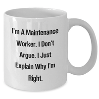 Load image into Gallery viewer, Funny Maintenance Worker Gifts - 'I'm Right' White Coffee Mug for Dad's 15oz or 11oz Ceramic Mug - Additional
