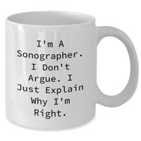 Load image into Gallery viewer, Sonographer Humor Funny White Coffee Mug Gifts from Friends, Gifts for Graduating Sonographers, I&#39;m Right Quote - Additional
