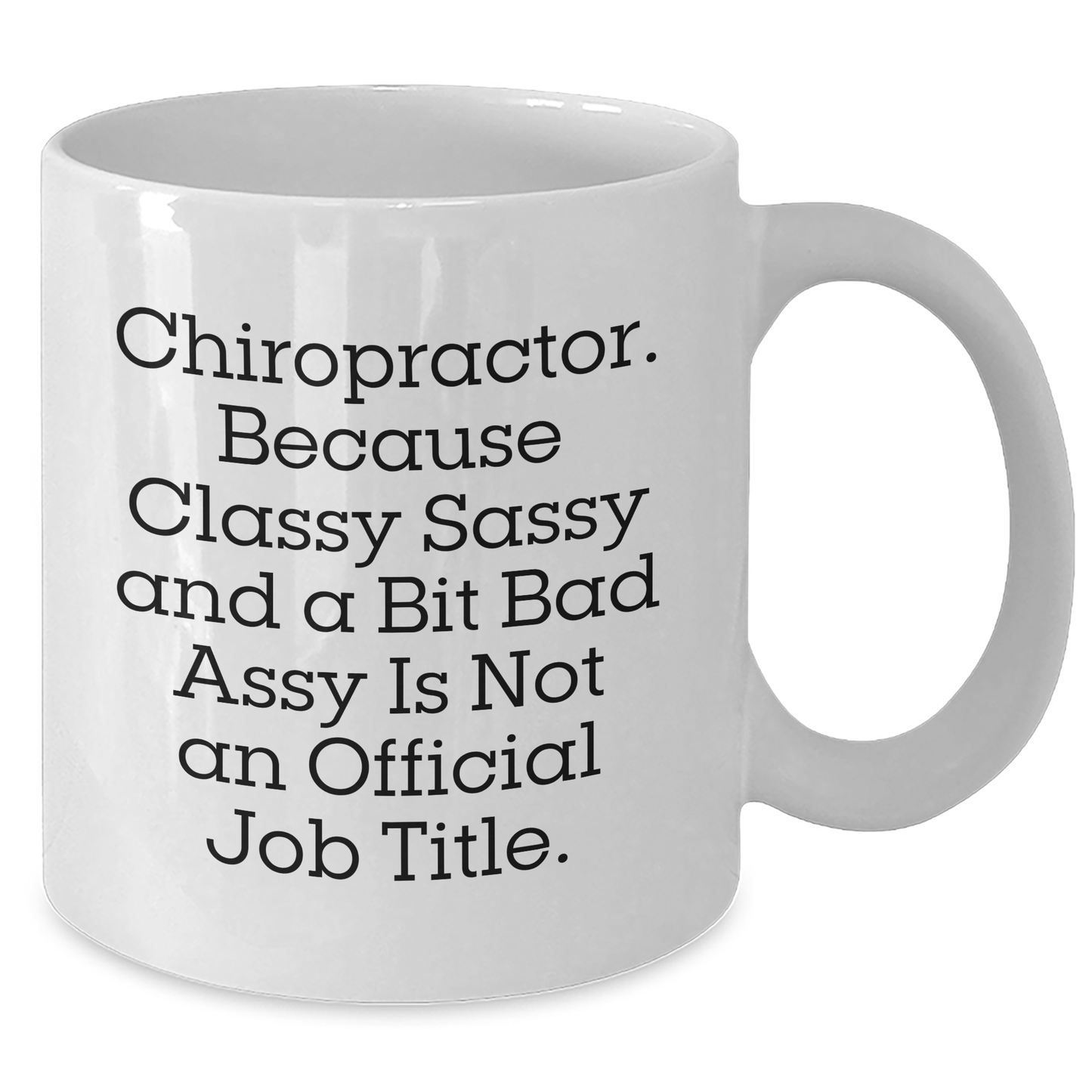 Chiropractor Humor White Coffee Mug, Gifts from Men to Chiropractors, 'Classy Sassy And A Bit Fearlessy', Mother's Day Unique Gifts for Her - Additional