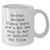 Load image into Gallery viewer, Funny Janitor Gifts, White Coffee Mug, &#39;Janitor. Because Classy Sassy And A Bit Fearlessy Is Not An Official Job Title.&#39; - Gifts from Friends to Janitors, Unique Graduation Gifts - Additional
