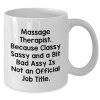 Load image into Gallery viewer, Massage Therapist Funny Quote Mugs, Gifts from Friends for Massage Therapist, Graduation Unique Gifts, White 11oz/15oz Ceramic Coffee Mugs, Classy Sassy A Bit Fearlessy Not Official Job Title - Additional
