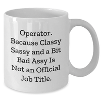 Load image into Gallery viewer, Operator Gifts, Funny White Coffee Mug, Gifts from Friends, Operator Appreciation Graduation Unique Gifts - Additional
