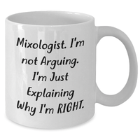 Load image into Gallery viewer, Funny Mixologist Gifts from Friends - &#39;I&#39;m Not Arguing&#39; White Coffee Mug for Men, 11oz or 15oz, Ceramic, Microwave, Dishwasher Safe, Graduation - Additional
