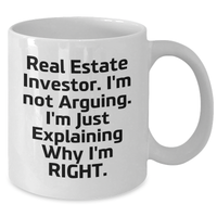 Load image into Gallery viewer, Funny Real Estate Investor Gifts, White Coffee Mug with &#39;I&#39;m Not Arguing. I&#39;m Just Explaining Why I&#39;m Right.&#39; for Graduation from Friends, Coworkers, Family - Additional
