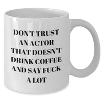 Load image into Gallery viewer, Funny Actor Gifts for Him or Her - White Coffee Mug with &#39;Don&#39;t Trust...&#39; - Additional
