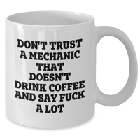 Load image into Gallery viewer, Mechanic Humor Gifts from Friends for Men, White Coffee Mug, Don&#39;t Trust a Mechanic, Funny Quote - Additional
