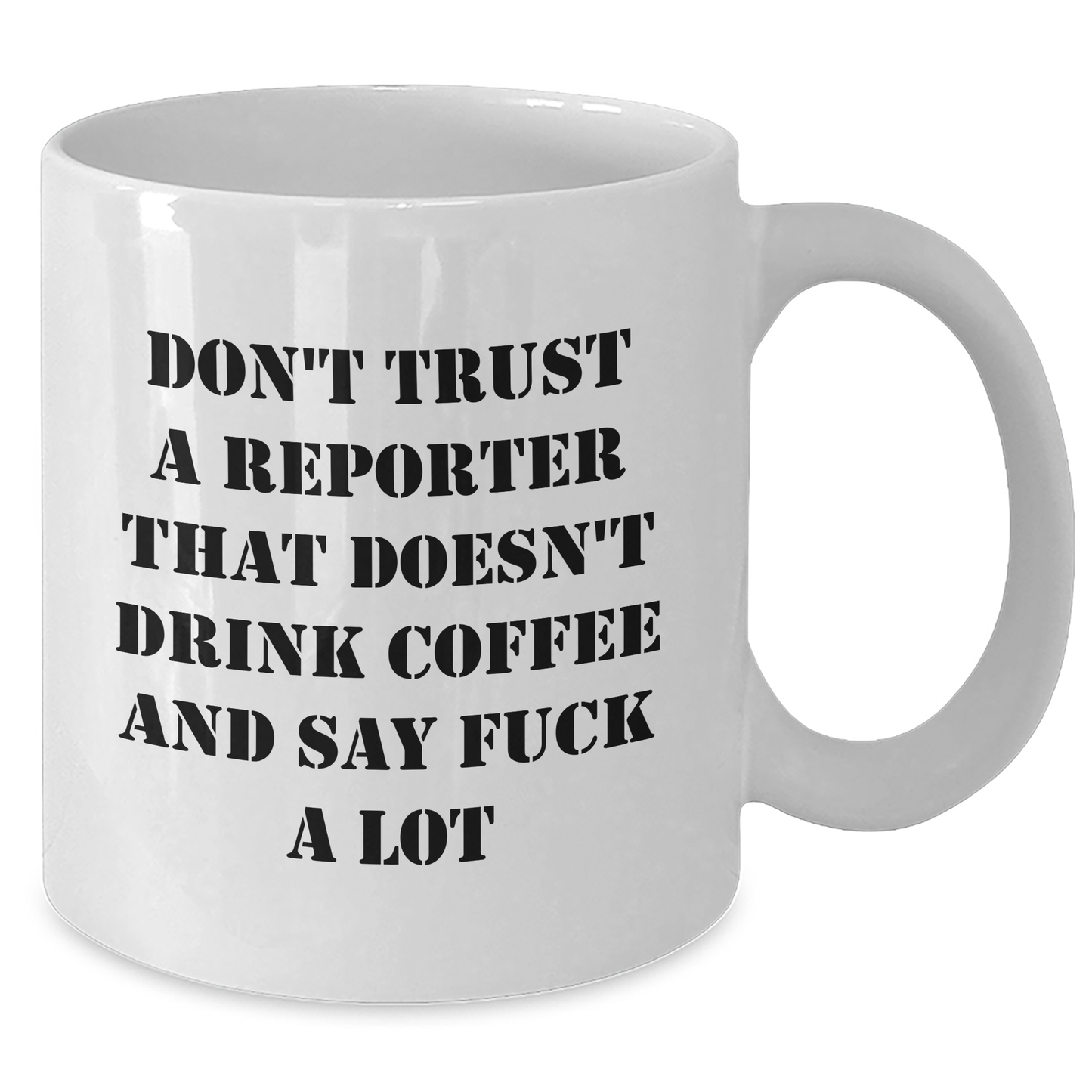 Funny Reporter Gifts for Him from Friends - 'Don't Trust...' Coffee Mug for Graduation - Additional