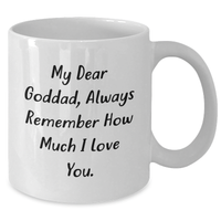 Load image into Gallery viewer, Funny Goddad Gifts from Men to Goddad, White Coffee Mug for Mother's Day, 'My Dear Goddad, Always Remember How Much I Love You.' - Additional

