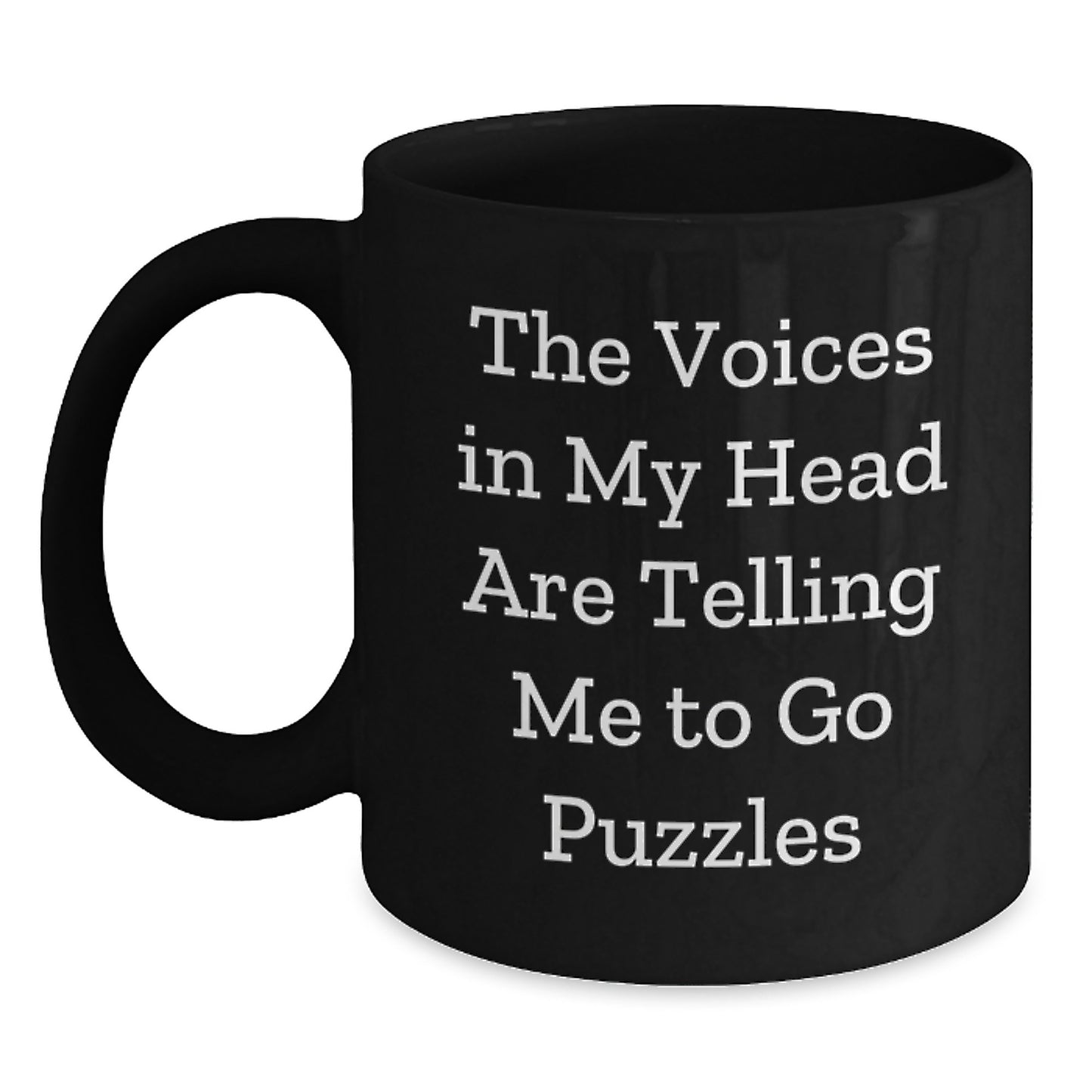 Funny Puzzles Gifts from Men for Valentine's, Black Coffee Mug, The Voices In My Head Are Telling Me To Go Puzzles - Main