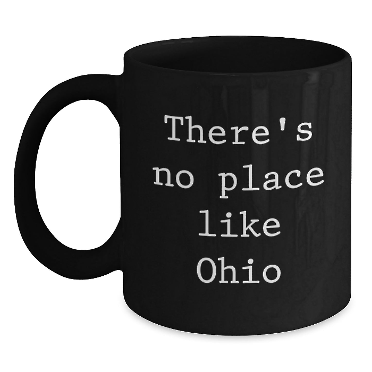 Unique Ohio Black Coffee Mugs Funny Quote Gifts for Men from Family - There's No Place Like Ohio - Main