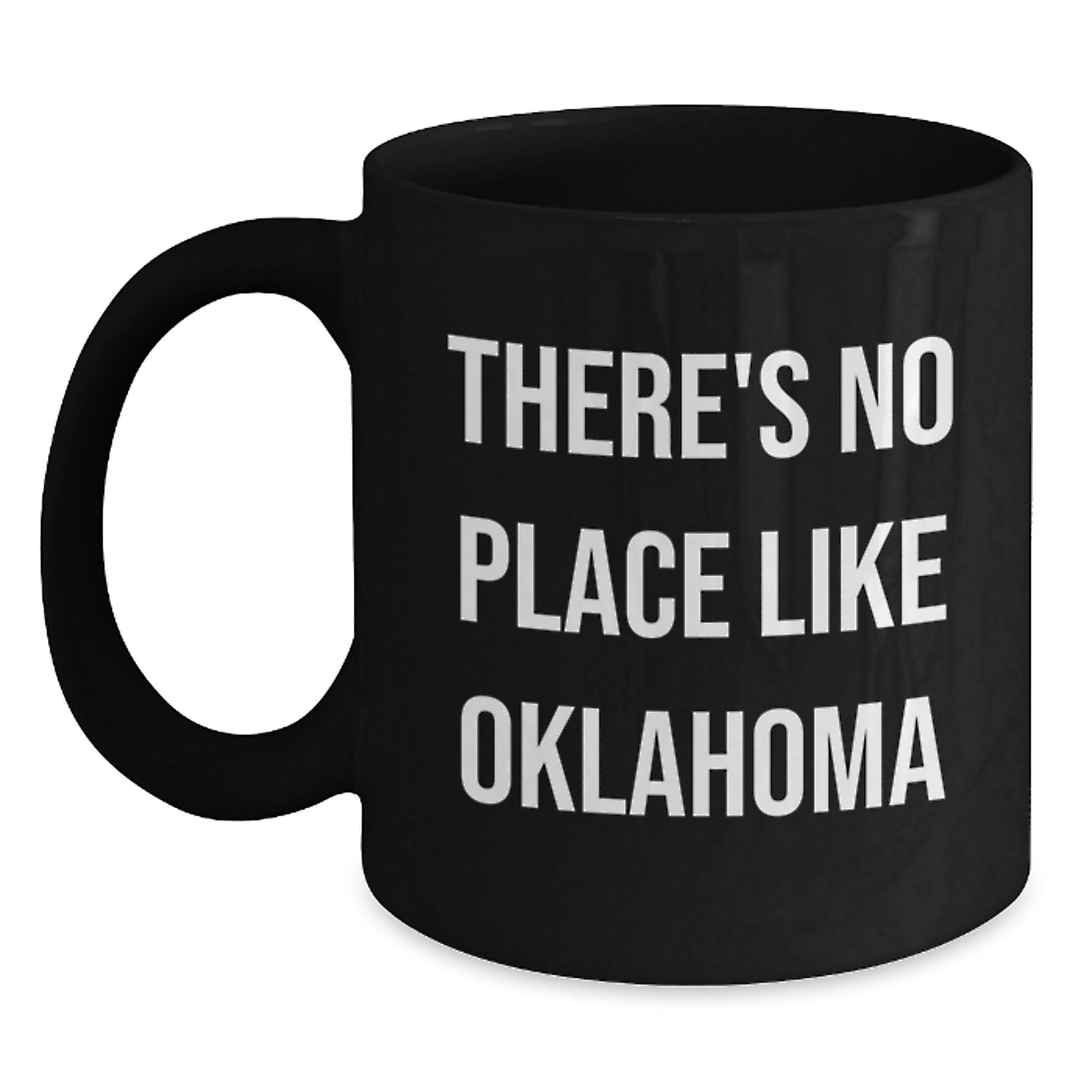Oklahoma Black Coffee Mug, Funny Quote 'There's No Place Like Oklahoma' Gifts from Friends for Graduation - Main