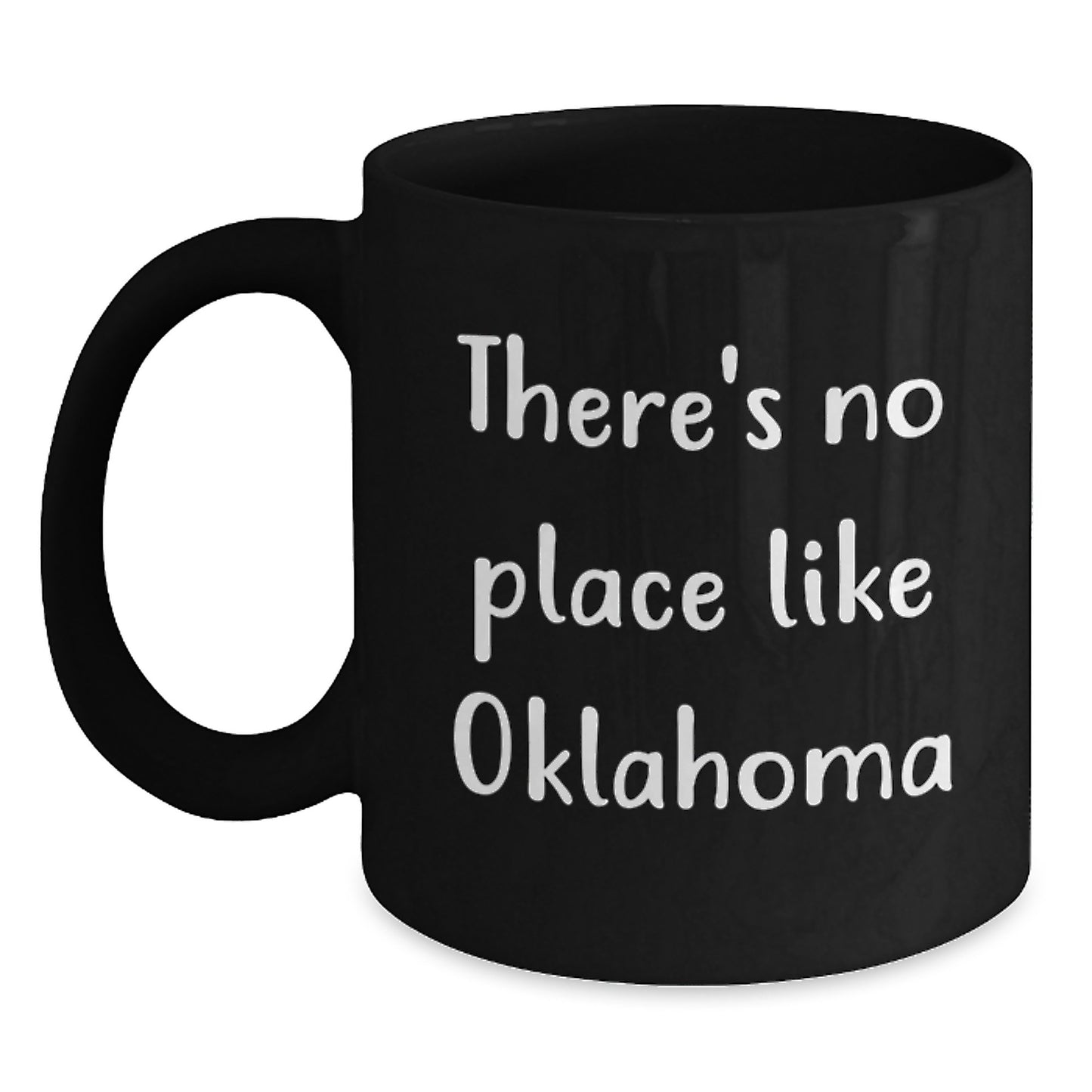 Graduation Gifts from Friends in Oklahoma, Cute Black Coffee Mug - There's No Place Like 'Oklahoma' - Funny Quote Gifts for Oklahoma Men - Unique Oklahoma Black Coffee Mug - Main