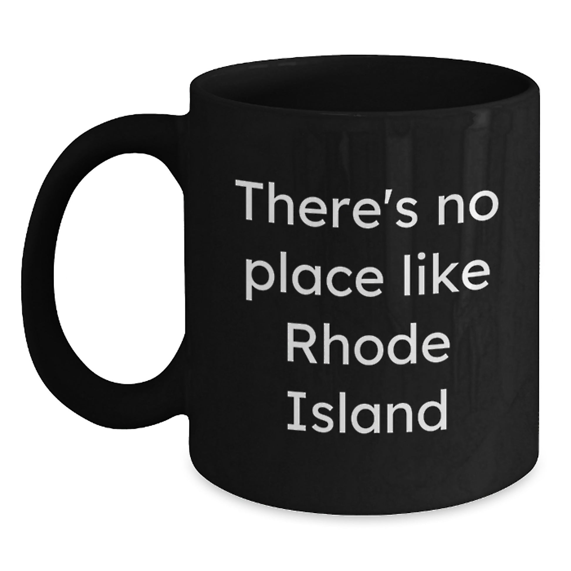 Funny Black Coffee Mug Gifts from Friends to Rhode Island Graduates There's No Place Like Rhode Island - Main