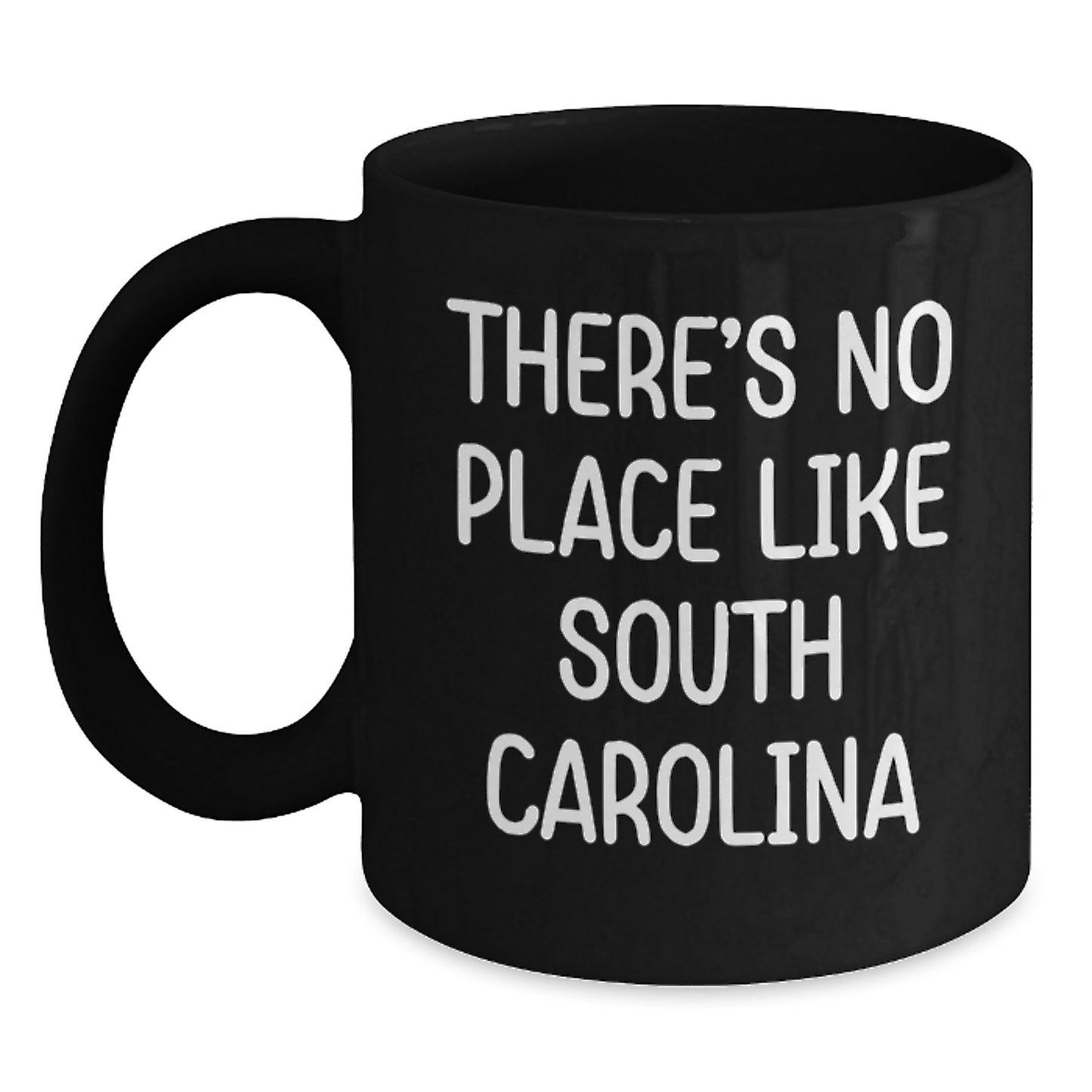 South Carolina Inspirational Mugs Gifts from Friends for South Carolina Lovers Black Coffee Mug There's No Place Like South Carolina - Main