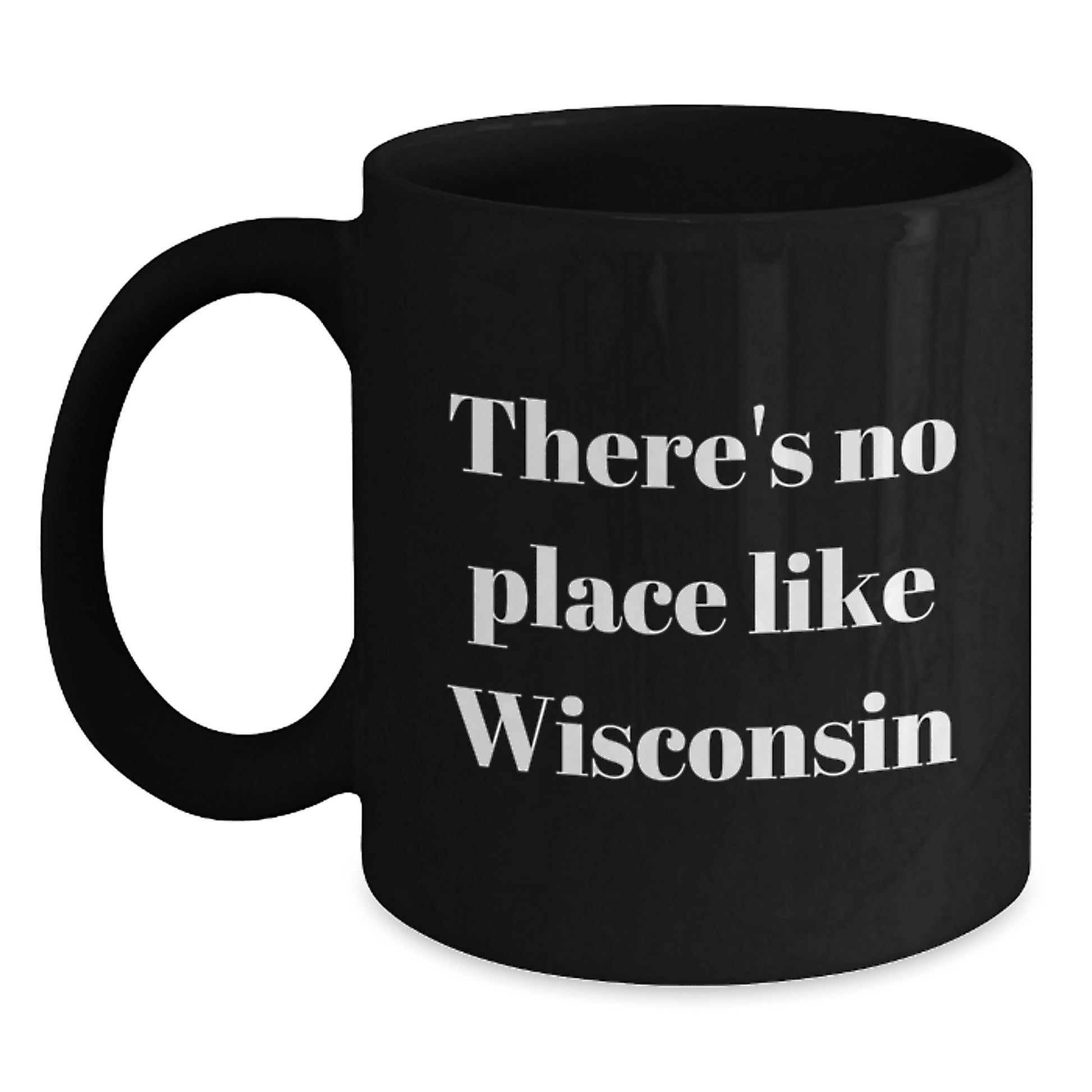 Wisconsin Gifts from Family or Friends - Funny 'There's No Place Like Wisconsin' Black Coffee Mug for Graduation - Main