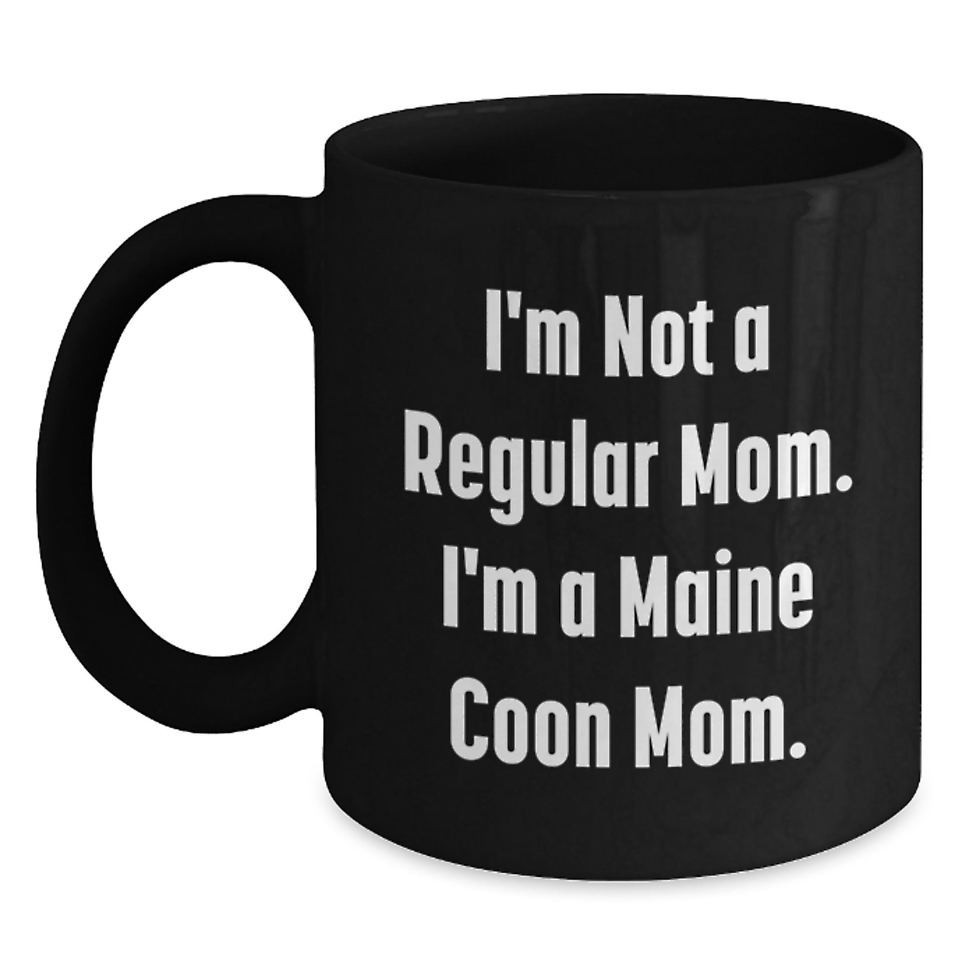 Funny Gift for Maine Coon Cat Lovers, Black Coffee Mug with I'm Not A Regular Mom, Graduation Unique Gifts from Friends, Family to Maine Coon Cat Enthusiast, Black Coffee Mug for Women, Men, Family - Main