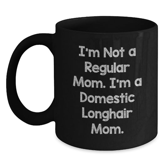 Domestic Longhair Cat Mom Coffee Mug, Funny Gift for Cat Lovers, 'I'm Not A Regular Mom. I'm A Domestic Longhair Mom.' Valentine's Unique Gifts from Family and Friends - Main
