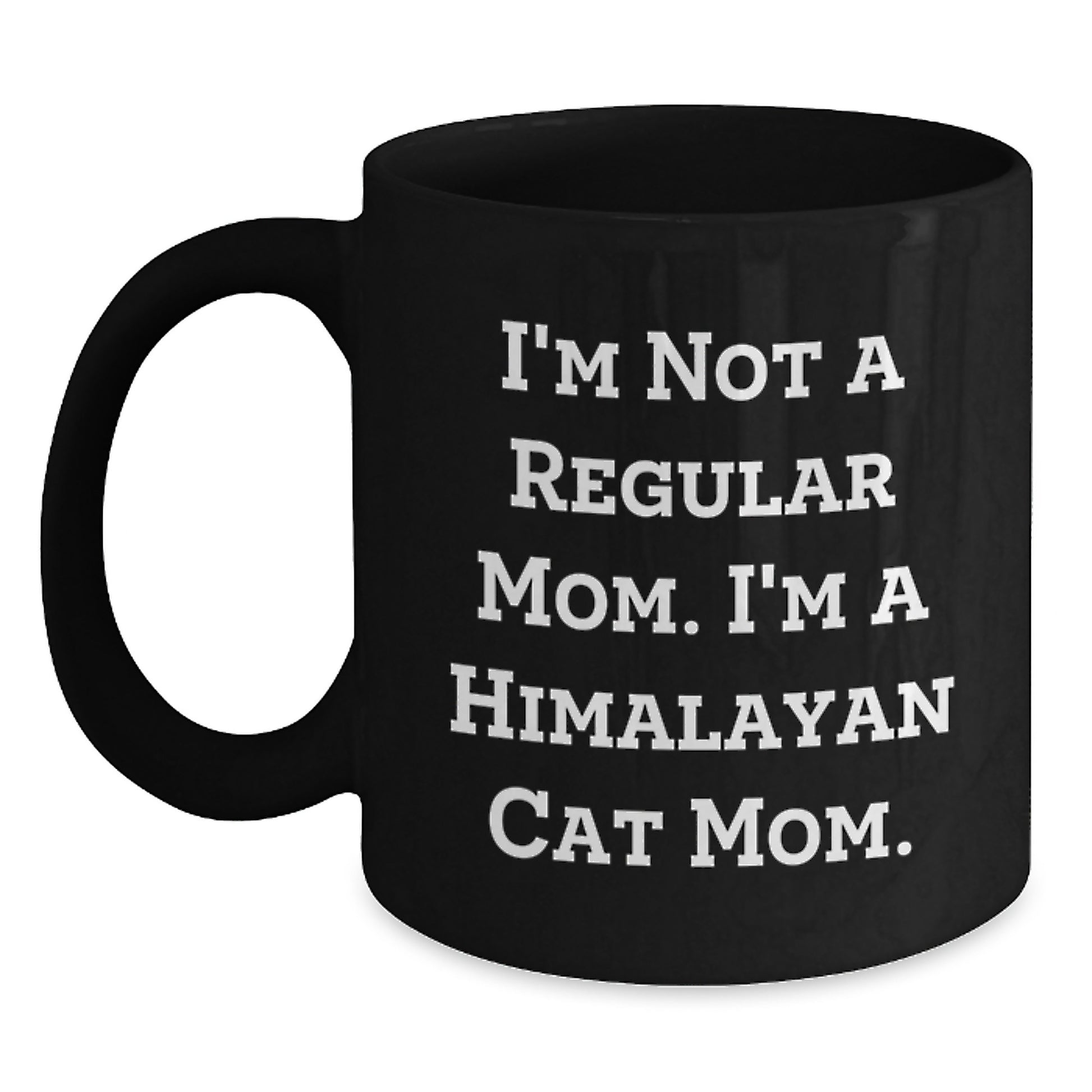 Funny Himalayan Cat Gifts from Mom, Black Coffee Mug for Himalayan Cat Mom, I'm Not A Regular Mom. I'm A Himalayan Cat Mom. Graduation Unique Gifts for Men Women Friends Family - Main