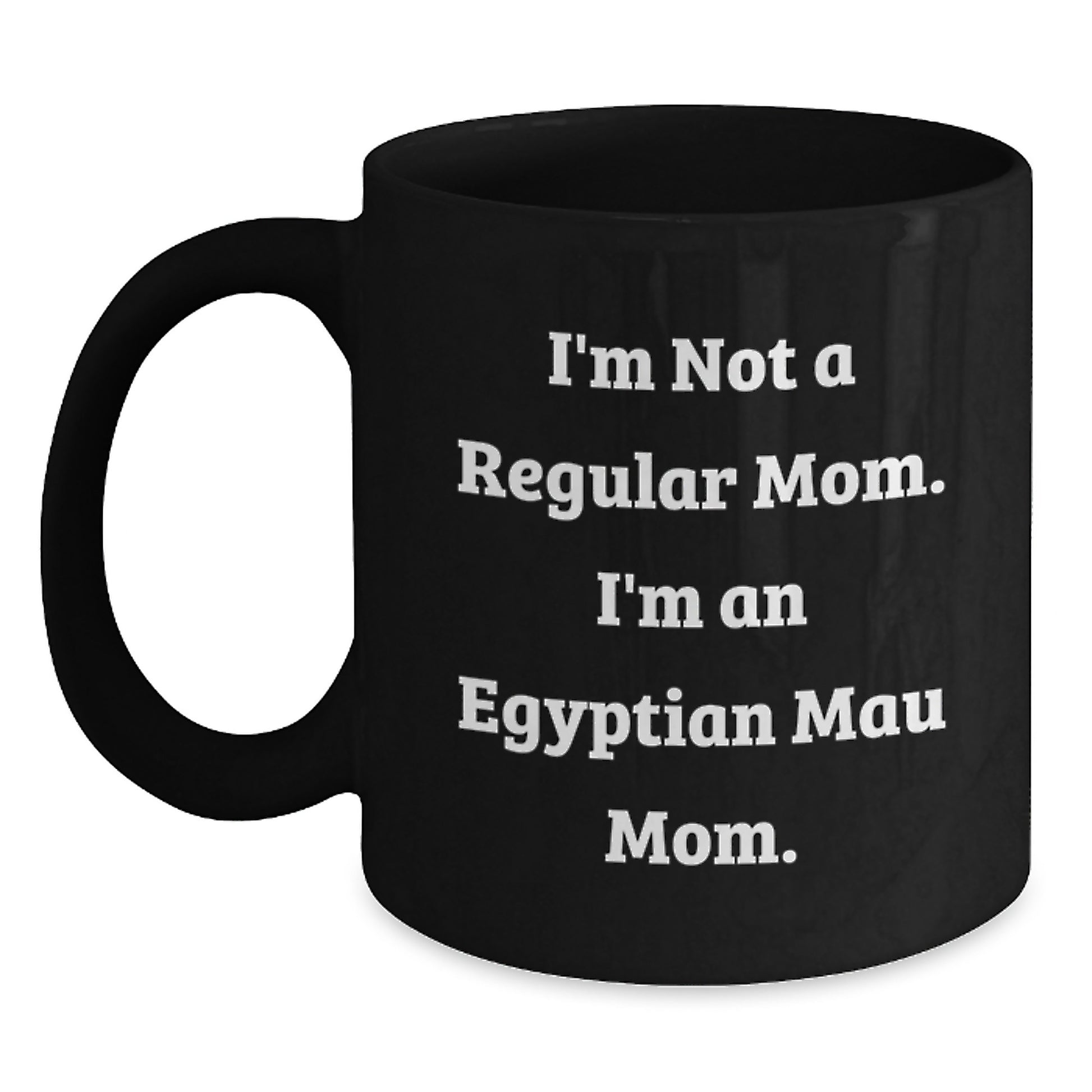 Funny Egyptian Mau Cat Mom Gifts from Mom - Egyptian Mau Cat Black Coffee Mug, Egyptian Mau Cat Lover, Graduation Unique Gifts for Egyptian Mau Cat Mom, Egyptian Mau Cat Mom Coffee Mug - Main