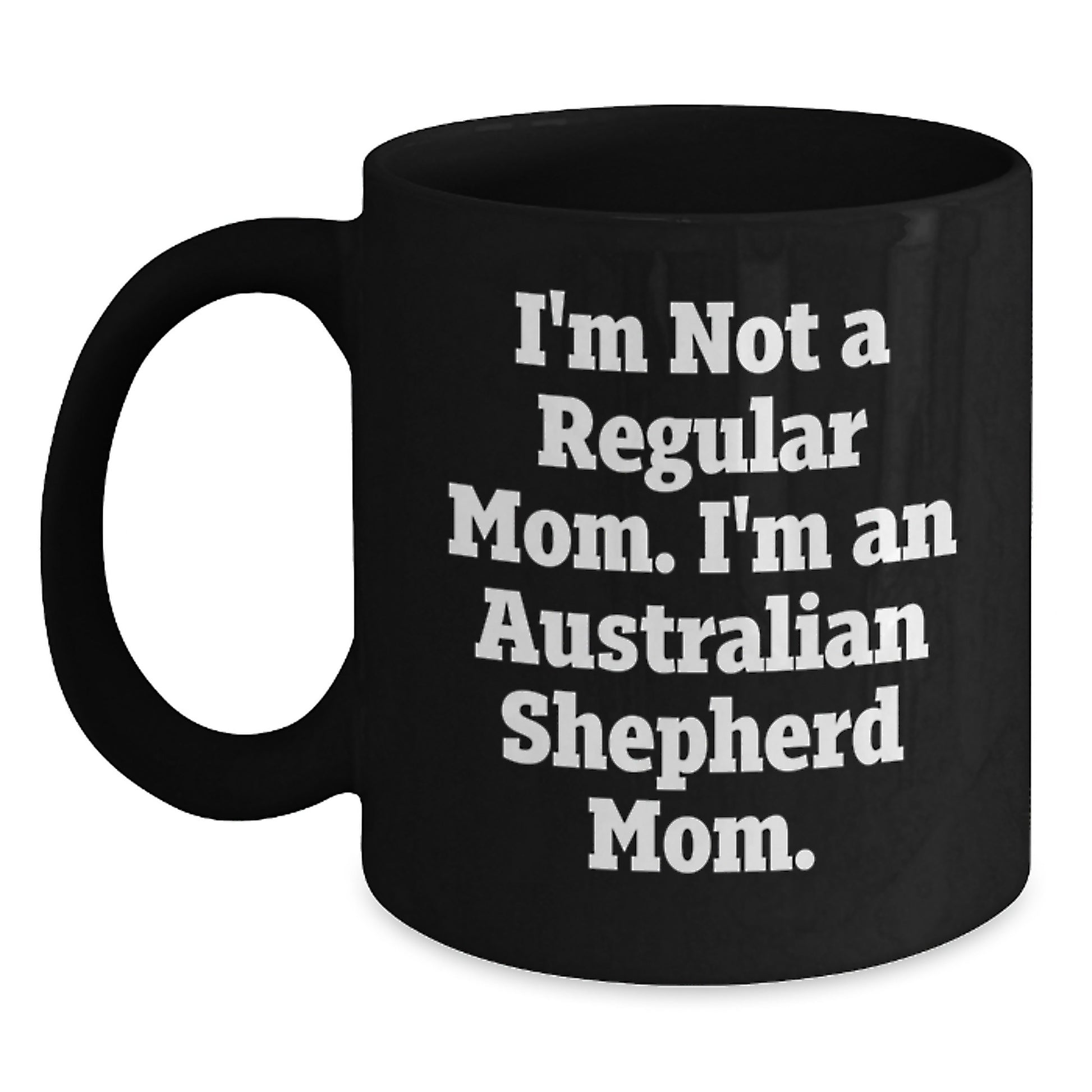 Funny Australian Shepherd Dog Gifts for Mom, Unique Black Coffee Mugs for Women, Valentine's Unique Gifts from Family to Australian Shepherd Lover - Main