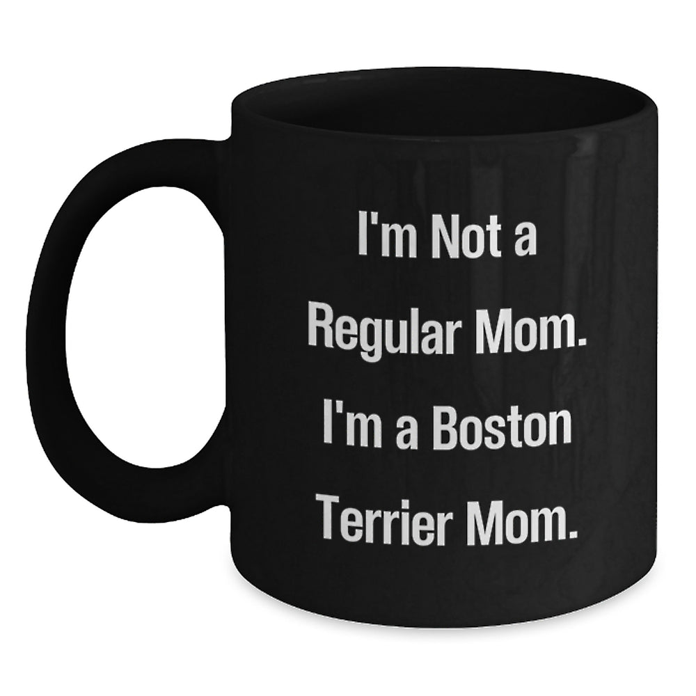 Boston Terrier Dog Gifts, Funny Quote Mugs, Gifts from Mom, Gifts for Boston Terrier Dog Lovers, 11oz or 15oz Black Coffee Mug, Graduation Unique Gifts - Main