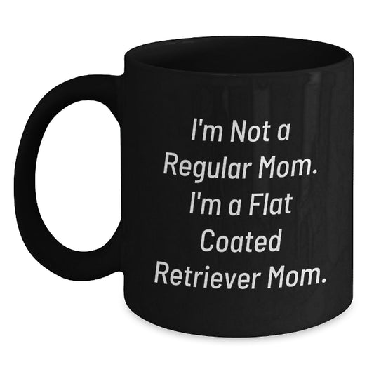 Funny Flat Coated Retriever Dog Mom Gifts from Friends to Family - 'I'm Not A Regular Mom. I'm A Flat Coated Retriever Mom.' Black Coffee Mugs for Graduation Unique Gifts - Main