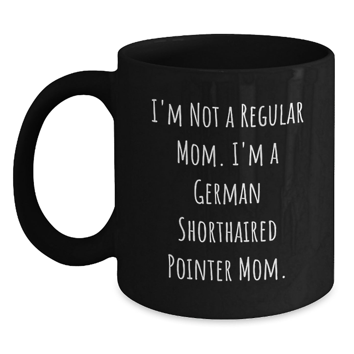 Funny German Shorthaired Pointer Dog Gifts for Mom - German Shorthaired Pointer Mom Mug, Black Coffee Mug, Gifts from Mom for Graduation Unique Gifts - Main