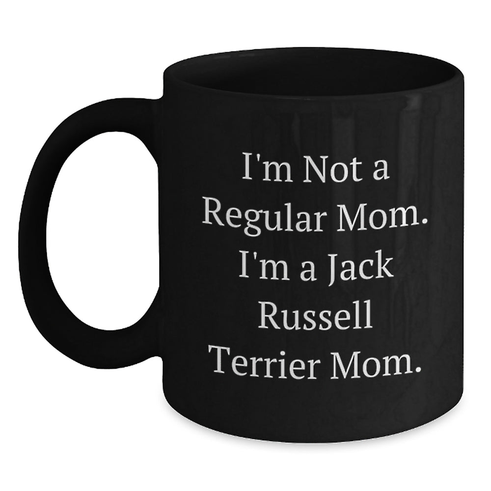 Funny Jack Russell Terrier Dog Mom Gifts for Friends, Coworkers, or Family - 'I'm Not A Regular Mom. I'm A Jack Russell Terrier Mom.' Black Coffee Mug, 11oz or 15oz, Microwave and Dishwasher Safe - Main