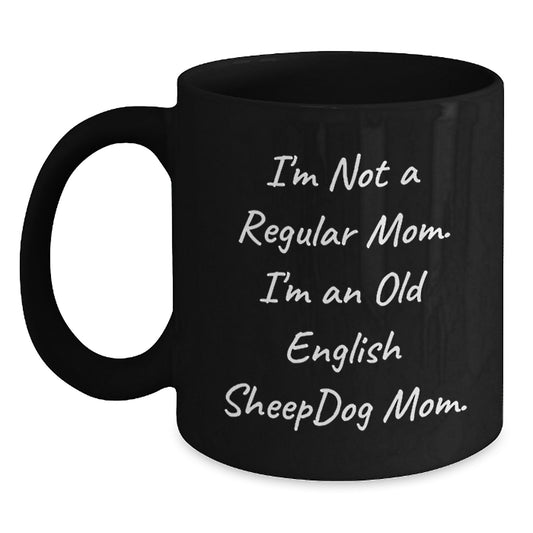 Funny Old English SheepDog Mom Gifts for Old English SheepDog Lovers, Black Coffee Mug 11oz or 15oz - Main