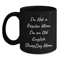 Load image into Gallery viewer, Funny Old English SheepDog Mom Gifts for Old English SheepDog Lovers, Black Coffee Mug 11oz or 15oz - Main
