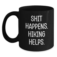 Load image into Gallery viewer, Hiking Friends Funny Gift Black Coffee Mug, Hiking Enthusiast Valentine's Unique Gifts from Men to Women, Shit Happens. Hiking Helps. Black Ceramic Mug - Main

