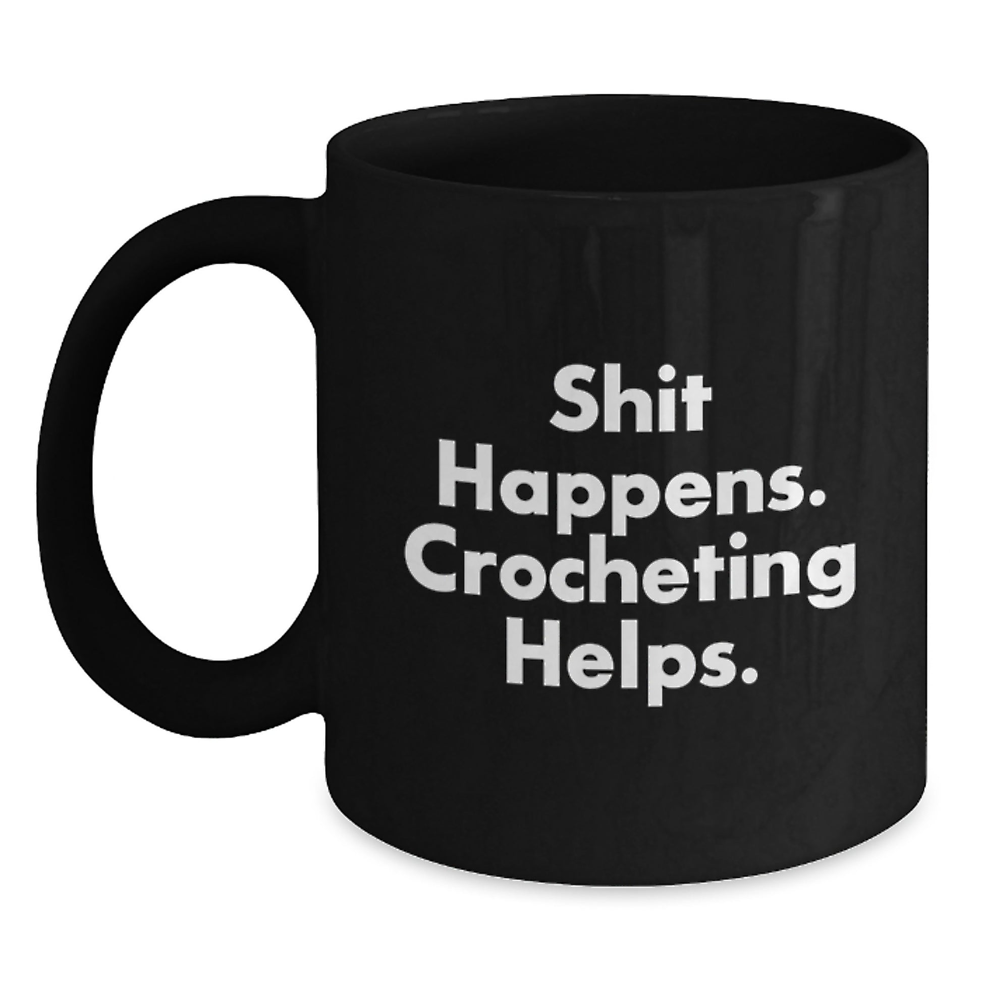Funny Crocheting Gifts for Crocheting Lovers, Black Coffee Mug, Shit Happens. Crocheting Helps. from Family - Main