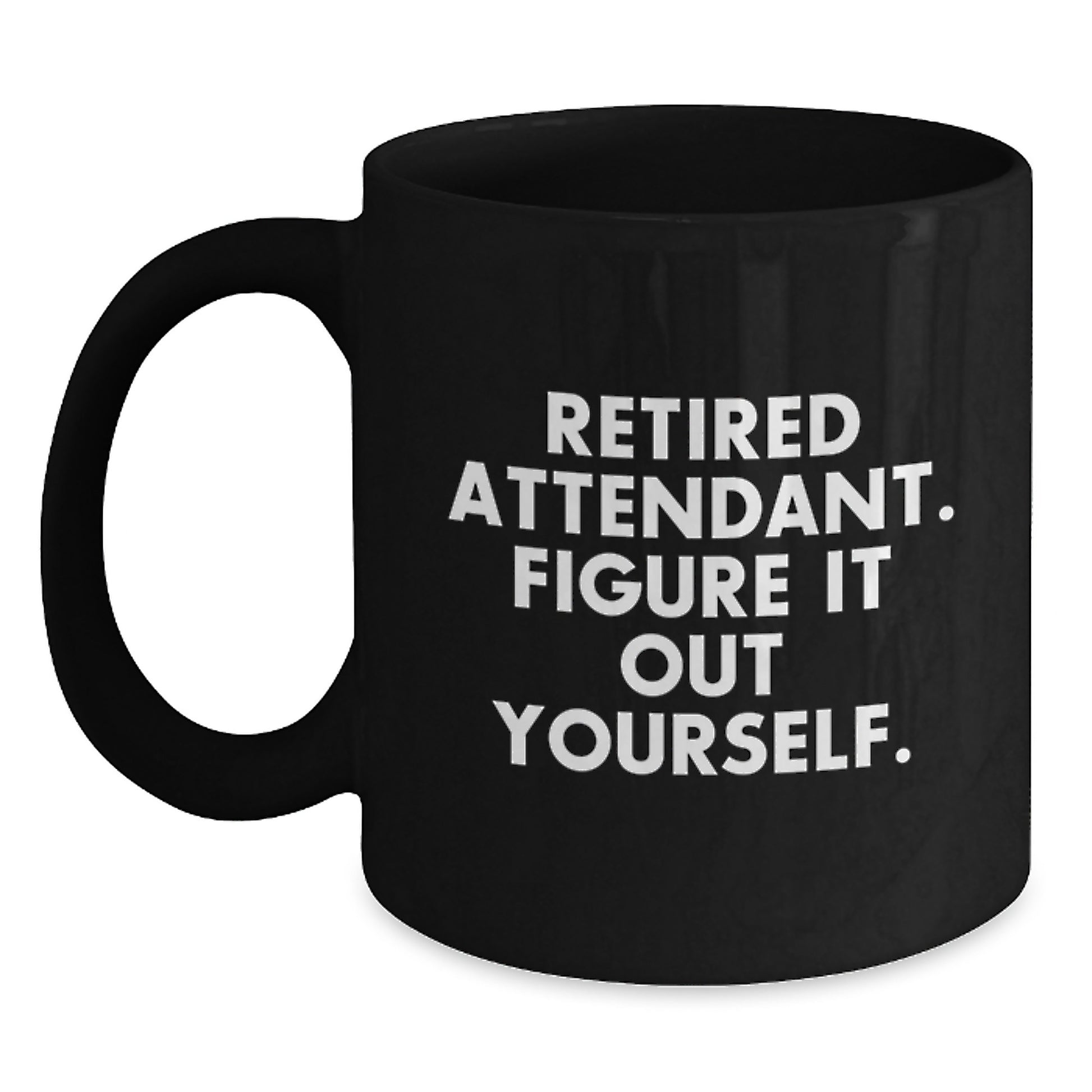 Funny Attendant Gifts for Men, Black Coffee Mug, Retired Attendant Figure It Out Yourself, Graduation Unique Gifts from Family - Main