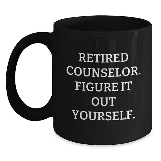 Funny Counselor Gifts from Friends - Valentine's Unique Black Coffee Mug with 'Retired Counselor. Figure It Out Yourself.' Quote for Men, Women, and Family - Main